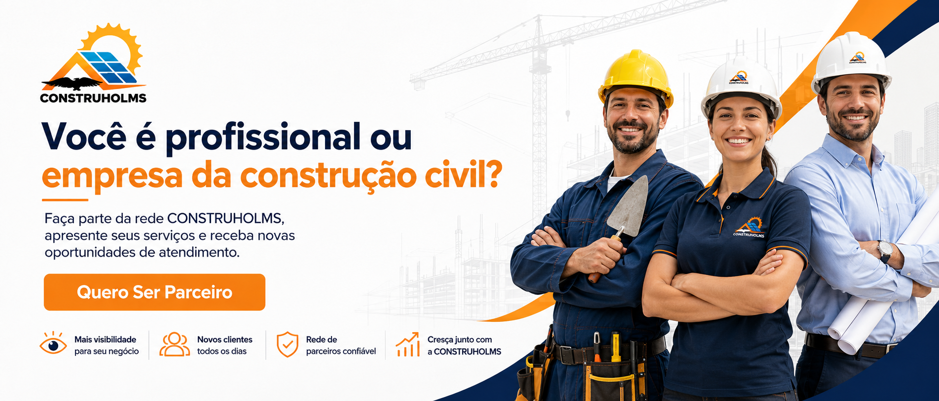 Você é profissional ou empresa da construção civil? Seja Parceiro CONSTRUHOLMS